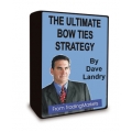 Dave Landry  Ultimate Bow Ties Strategy